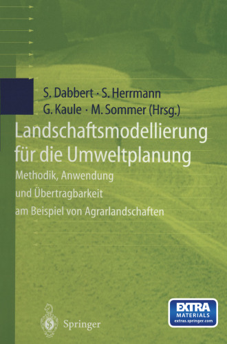 Landschaftsmodellierung fur die Umweltplanung: Methodik, Anwendung und Ubertragbarkeit am Beispiel von Agrarlandschaften