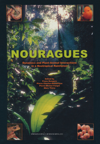 Nouragues: Dynamics and Plant-Animal Interactions in a Neotropical Rainforest
