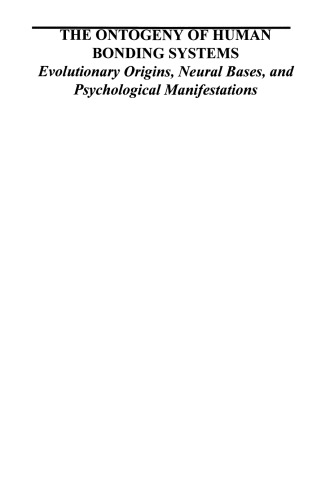 The Ontogeny of Human Bonding Systems: Evolutionary Origins, Neural Bases, and Psychological Manifestations