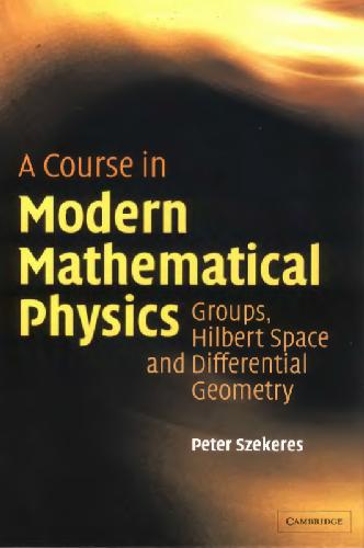 A course in modern mathematical physics: groups, Hilbert space and differential geometry