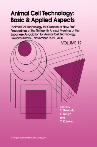 Animal Cell Technology: Basic & Applied Aspects: Proceedings of the Thirteenth Annual Meeting of the Japanese Association for Animal Cell Technology (JAACT), Fukuoka-Karatsu, November 16–21, 2000
