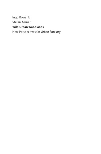 Wild Urban Woodlands: New Perspectives for Urban Forestry