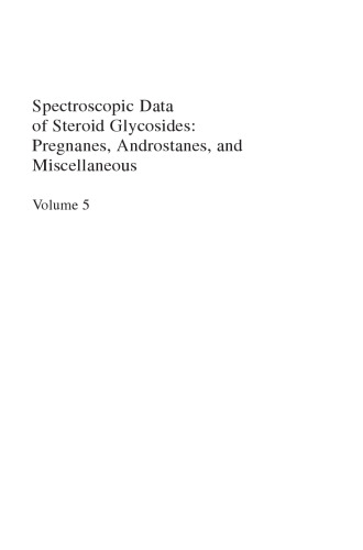 Spectroscopic Data of Steroid Glycosides: Pregnanes, Androstanes, and Miscellaneous: Volume 5