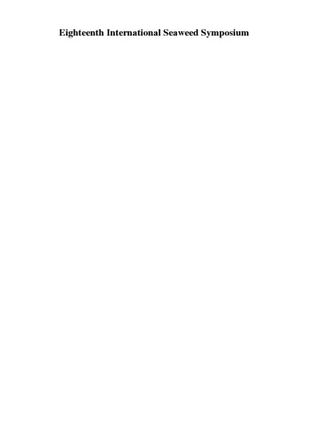 Eighteenth International Seaweed Symposium: Proceedings of the Eighteenth International Seaweed Symposium, held in Bergen, Norway, 20 – 25 June 2004