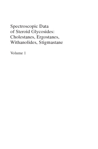 Spectroscopic Data of Steroid Glycosides: Cholestanes, Ergostanes, Withanolides, Stigmastane: Volume 1