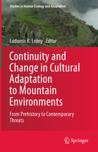 Continuity and Change in Cultural Adaptation to Mountain Environments: From Prehistory to Contemporary Threats