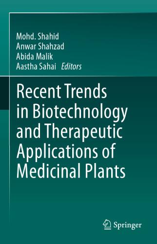 Recent Trends in Biotechnology and Therapeutic Applications of Medicinal Plants