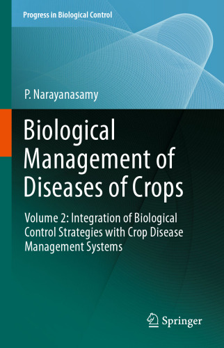 Biological Management of Diseases of Crops: Volume 2: Integration of Biological Control Strategies with Crop Disease Management Systems