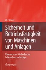 Sicherheit und Betriebsfestigkeit von Maschinen und Anlagen: Konzepte und Methoden zur Lebensdauervorhersage