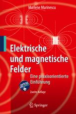 Elektrische und magnetische Felder: Eine praxisorientierte Einfuhrung