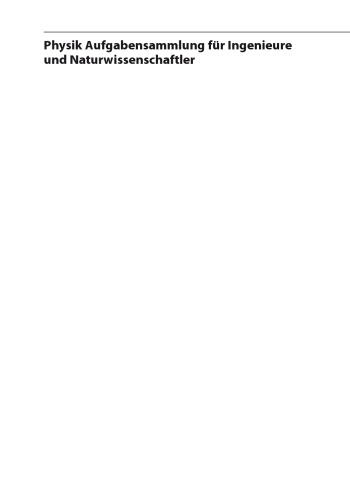 Physik Aufgabensammlung für Ingenieure und Naturwissenschaftler: Mit Fragestellungen aus der physikalischen Chemie und Technik