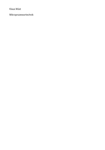 Mikroprozessortechnik: Grundlagen, Architekturen, Schaltungstechnik und Betrieb von Mikroprozessoren und Mikrocontrollern