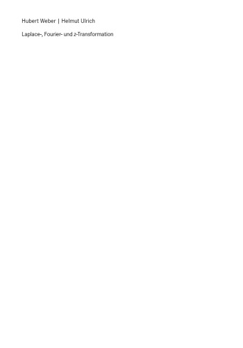 Laplace-, Fourier- und z-Transformation: Grundlagen und Anwendungen fur Ingenieure und Naturwissenschaftler