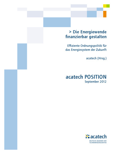 Die Energiewende finanzierbar gestalten: Effiziente Ordnungspolitik für das Energiesystem der Zukunft