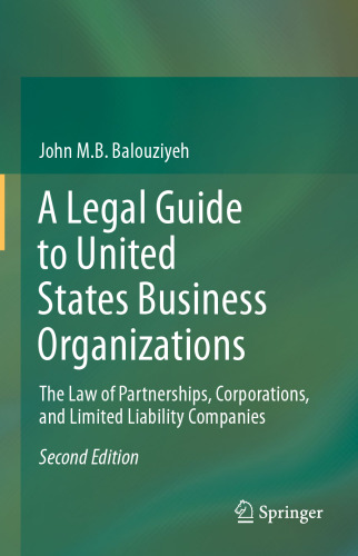 A Legal Guide to United States Business Organizations: The Law of Partnerships, Corporations, and Limited Liability Companies