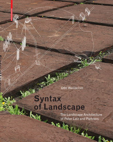 Syntax of Landscape: The Landscape Architecture of Peter Latz and Partners