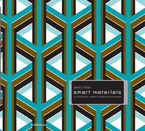 Smart Materials: In Architecture, Interior Architecture and Design