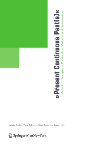 »Present Continuous Past(s)«: Media Art. Strategies of Presentation, Mediation and Dissemination