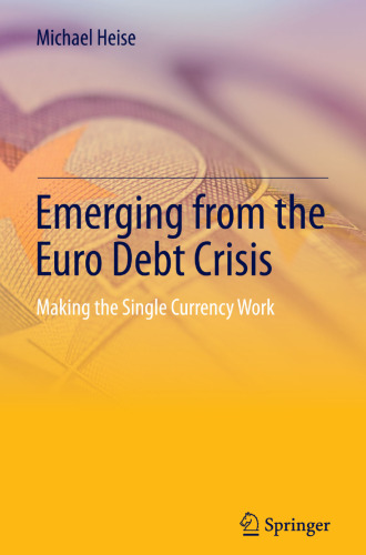 Emerging from the Euro Debt Crisis: Making the Single Currency Work