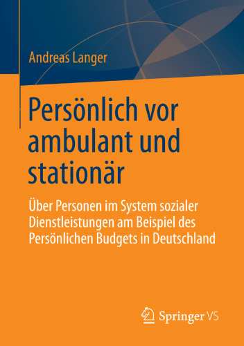 Personlich vor ambulant und stationar: Uber Personen im System sozialer Dienstleistungen am Beispiel des Personlichen Budgets in Deutschland