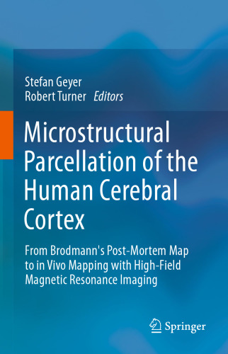 Microstructural Parcellation of the Human Cerebral Cortex: From Brodmann's Post-Mortem Map to in Vivo Mapping with High-Field Magnetic Resonance Imaging