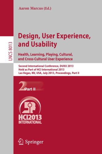 Design, User Experience, and Usability. Health, Learning, Playing, Cultural, and Cross-Cultural User Experience: Second International Conference, DUXU 2013, Held as Part of HCI International 2013, Las Vegas, NV, USA, July 21-26, 2013, Proceedings, Part II