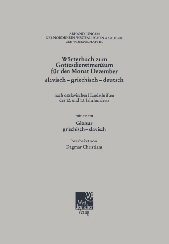 Worterbuch zum Gottesdienstmenaum fur den Monat Dezember slavisch — griechisch — deutsch: nach ostslavischen Handschriften des 12. und 13. Jahrhunderts