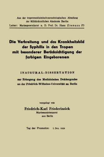 Die Verbreitung und das Krankheitsbild der Syphilis in den Tropen mit besonderer Berücksichtigung der farbigen Eingeborenen: Inaugural-Dissertation
