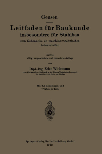 Leitfaden fur Baukunde insbesondere fur Stahlbau: zum Gebrauche an maschinentechnischen Lehranstalten