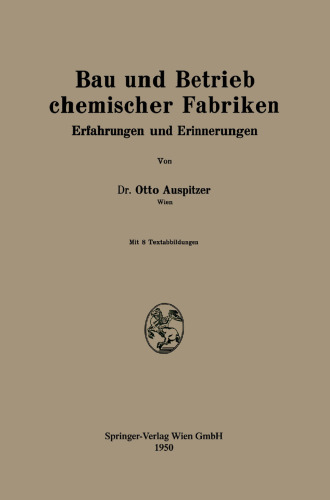 Bau und Betrieb chemischer Fabriken: Erfahrungen und Erinnerungen