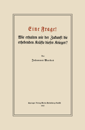 Eine Frage!: Wie erhalten wir der Zukunft die erhebenden Kräfte dieses Krieges?