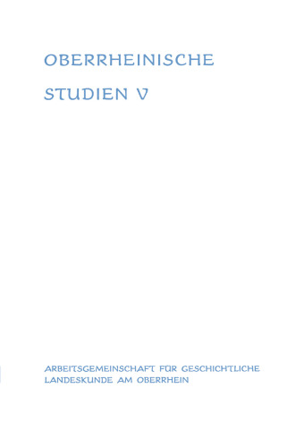 Landesgeschichte und Zeitgeschichte: Kriegsende 1945 und demokratischer Neubeginn am Oberrhein, Band V