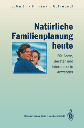 Naturliche Familienplanung heute: Fur Arzte, Berater und interessierte Anwender
