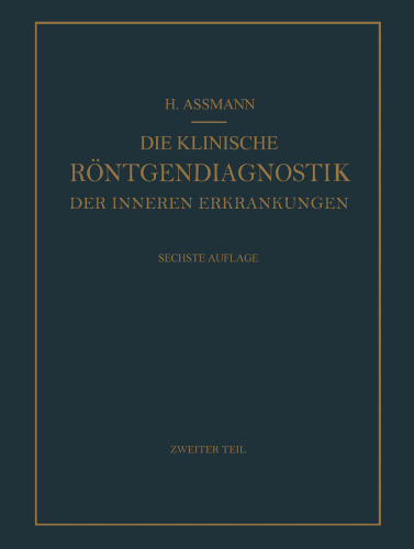 Die Klinische Röntgendiagnostik der Inneren Erkrankungen: Zweiter Teil