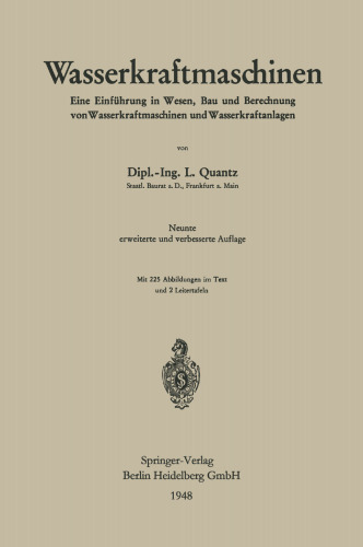 Wasserkraftmaschinen: Eine Einfuhrung in Wesen, Bau und Berechnung von Wasserkraftmaschinen und Wasserkraftanlagen