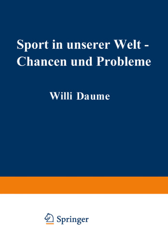 Sport in unserer Welt — Chancen und Probleme: Referate, Ergebnisse, Materialien. Wissenschaftlicher Kongreß München vom 21.–25. August 1972