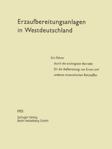 Erzaufbereitungsanlagen in Westdeutschland: Ein Fuhrer durch die wichtigsten Betriebe fur die Aufbereitung von Erzen und anderen mineralischen Rohstoffen