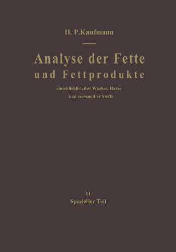 Analyse der Fette und Fettprodukte: Einschließlich der Wachse, Harze und verwandter Stoffe. II Spezieller Teil
