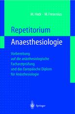 Repetitorium Anaesthesiologie: Vorbereitung auf die anasthesiologische Facharztprufung und das Europaische Diplom fur Anasthesiologie