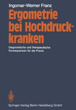 Ergometrie bei Hochdruckkranken: Diagnostische und therapeutische Konsequenzen fur die Praxis
