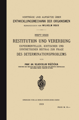 Restitution und Vererbung: Experimenteller, Kritischer und Synthetischer Beitrag zur Frage des Determinationsproblems