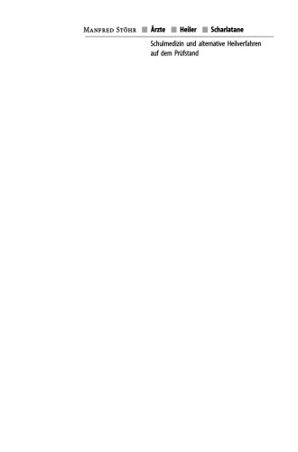 Arzte Heiler Scharlatane: Schulmedizin und alternative Heilverfahren auf dem Prufstand