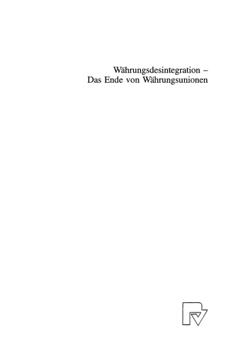 Währungsdesintegration — Das Ende von Währungsunionen: Eine theoretische und empirische Analyse vor dem Hintergrund des Zerfalls des gemeinsamen Währungsgebietes auf dem Territorium der ehemaligen Sowjetunion