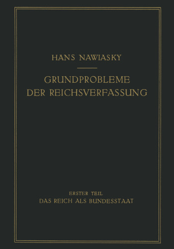 Grundprobleme der Reichsverfassung: Erster Teil: Das Reich als Bundesstaat