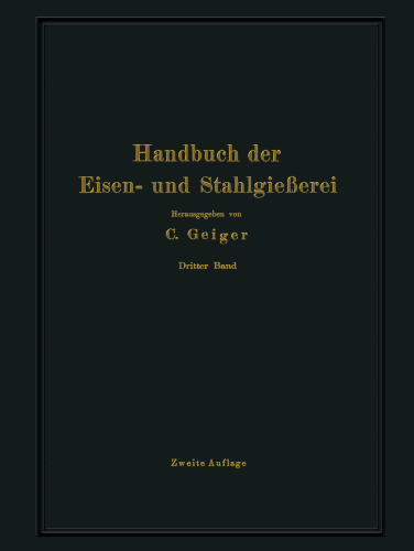 Handbuch der Eisen- und Stahlgießerei: Dritter Band Schmelzen, Nacharbeiten und Nebenbetriebe
