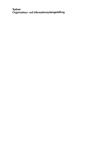 Organisations- und Informationssystemgestaltung: Theoretische Grundlagen und integrierte Methoden