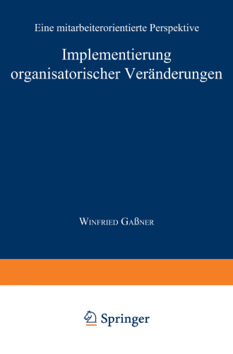 Implementierung organisatorischer Veranderungen: Eine mitarbeiterorientierte Perspektive