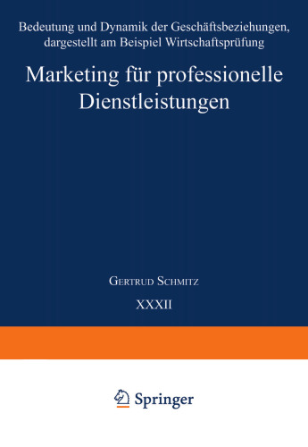 Marketing für professionelle Dienstleistungen: Bedeutung und Dynamik der Geschäftsbeziehungen, dargestellt am Beispiel Wirtschaftsprüfung