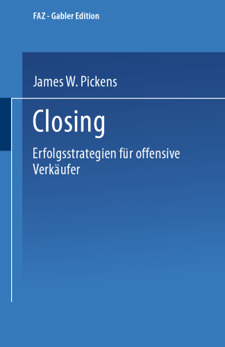 Closing: Erfolgsstrategien fur offensive Verkaufer