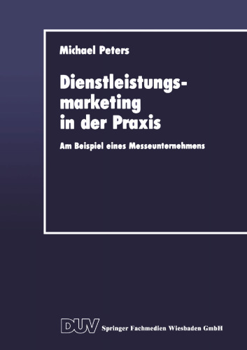 Dienstleistungsmarketing in der Praxis: Am Beispiel eines Messeunternehmens